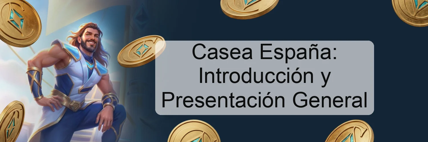 Casea España: Introducción y Presentación General Casea España: Introducción y Presentación General