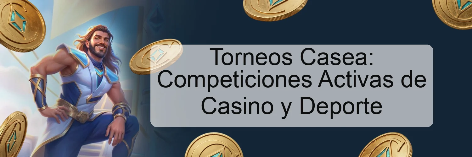 Torneos Casea: Competiciones Activas de Casino y Deporte Torneos Casea: Competiciones Activas de Casino y Deporte
